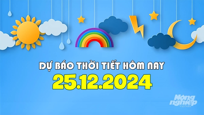 Dự báo thời tiết ngày và đêm nay 25/12/2024 tại các khu vực trong cả nước