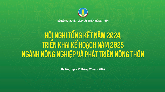 Hội nghị tổng kết ngành NN-PTNT diễn ra ngày 27/12/2024, tại Hà Nội.