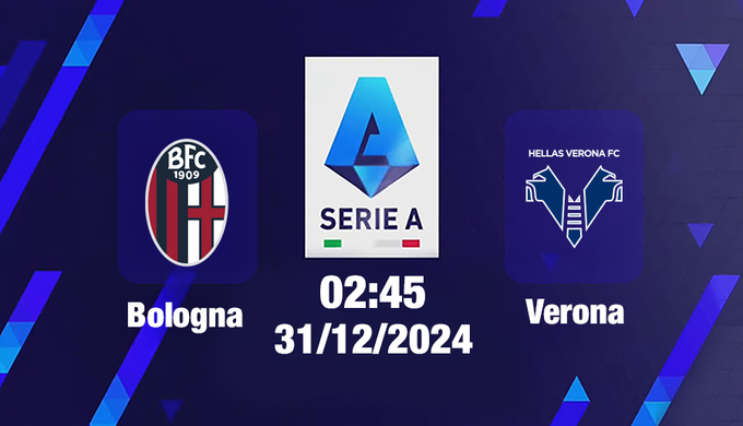 Trực tiếp bóng đá Bologna vs Verona, Serie A, 02h45 hôm nay 31/12/2024