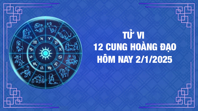 Tử vi 12 cung hoàng đạo hôm nay Thứ 5 ngày 2/1/2025