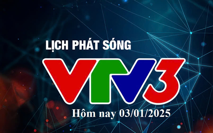 Lịch phát sóng VTV3 hôm nay ngày 3/1/2025