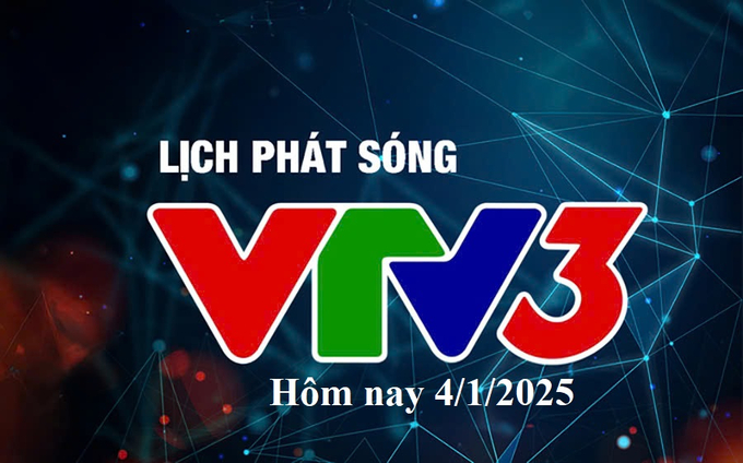 Lịch phát sóng VTV3 hôm nay ngày 4/1/2025