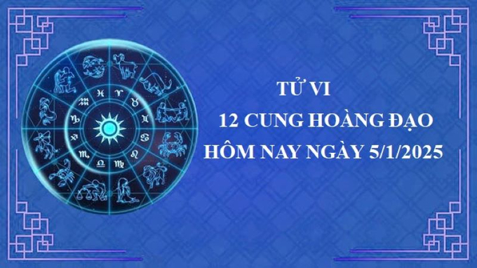 Tử vi 12 cung hoàng đạo hôm nay chủ nhật ngày 5/1/2025