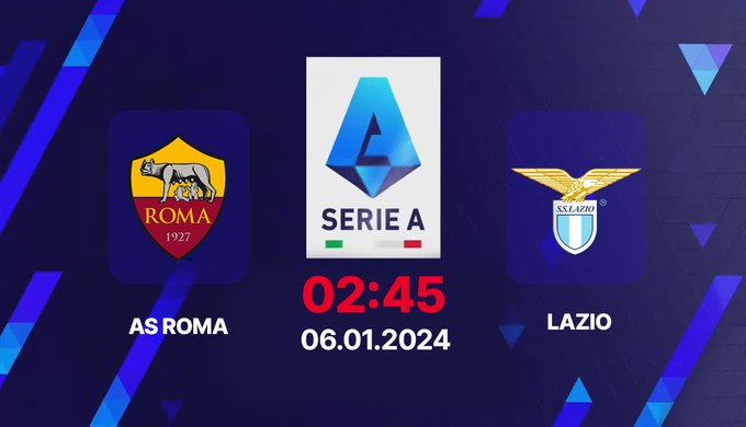 Trực tiếp bóng đá AS Roma vs Lazio, Serie A, 02h45 hôm nay 6/1/2025