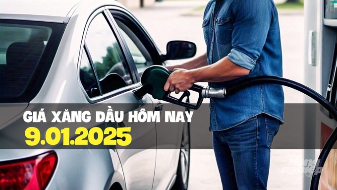 Cập nhật giá xăng dầu trong nước mới nhất ngày 9/1/2025