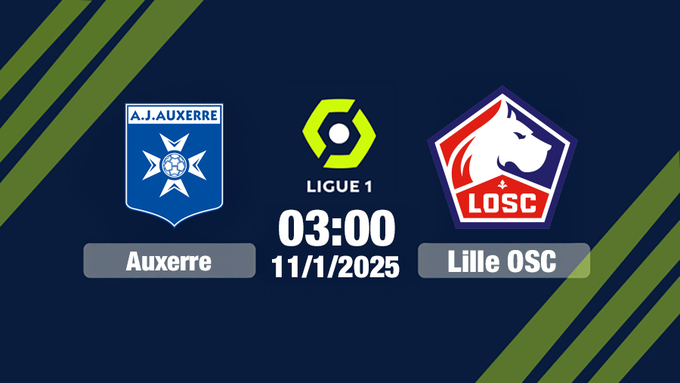 Nhận định bóng đá Auxerre vs Lille, Ligue 1, 03h00 hôm nay 11/1/2025