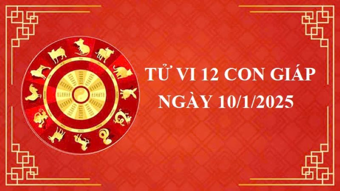 Tử vi 12 con giáp hôm nay Thứ 6 ngày 10/1/2025