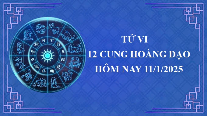 Tử vi 12 cung hoàng đạo hôm nay thứ 7 ngày 11/1/2025