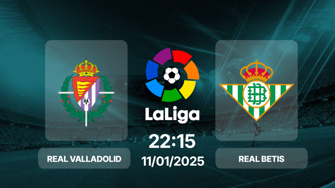 Trực tiếp bóng đá Valladolid vs Real Betis, La Liga, 22h15 hôm nay 11/1/2025