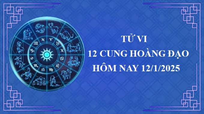 Tử vi 12 cung hoàng đạo hôm nay Chủ Nhật ngày 12/1/2025