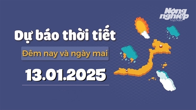 Tin tức thời tiết đêm nay và ngày mai 13/1/2025 tại các vùng trong cả nước