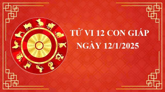 Tử vi 12 con giáp hôm nay Chủ Nhật ngày 12/1/2025