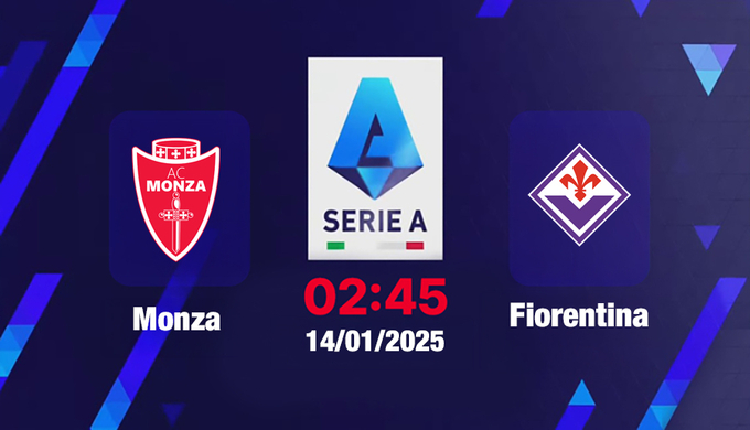 Trực tiếp bóng đá Monza vs Fiorentina, Serie A, 02h45 hôm nay 14/1/2025