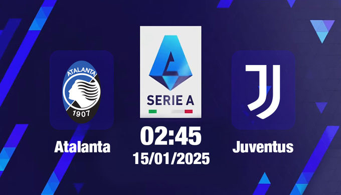 Trực tiếp bóng đá Atalanta vs Juventus, Serie A, 02h45 hôm nay 15/1/2025