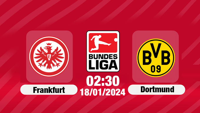 Trực tiếp bóng đá Frankfurt vs Dortmund, Bundesliga, 02h30 hôm nay 18/1/2025