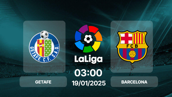 Trực tiếp bóng đá Getafe vs Barcelona, La Liga, 03h00 hôm nay 19/1/2025