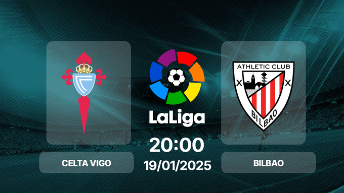 Trực tiếp bóng đá Celta Vigo vs Bilbao, La Liga, 20h00 hôm nay 19/1/2025