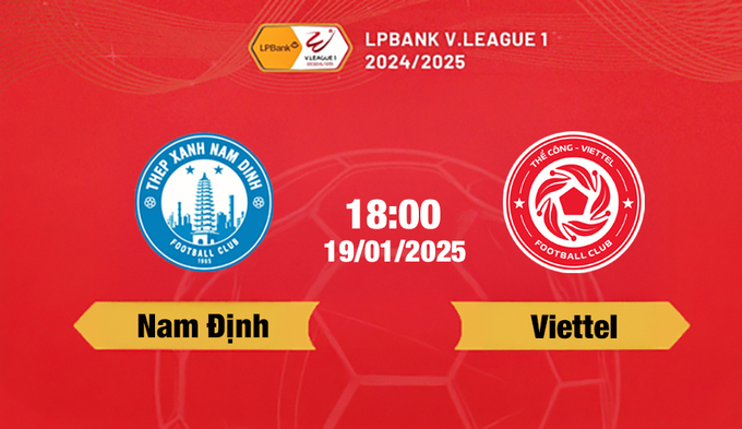 Trực tiếp bóng đá Nam Định vs Viettel, 18h00 hôm nay 19/1/2025