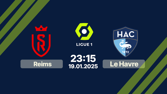 Nhận định bóng đá Reims vs Le Havre, Ligue 1, 23h15 hôm nay 19/1/2025