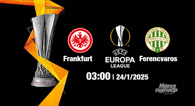 Trực tiếp bóng đá Frankfurt vs Ferencvaros, Cúp C2 Châu Âu, 03h00 ngày 24/1/2025