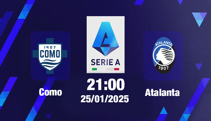 Trực tiếp bóng đá Como vs Atalanta, Serie A, 21h00 hôm nay 25/1/2025