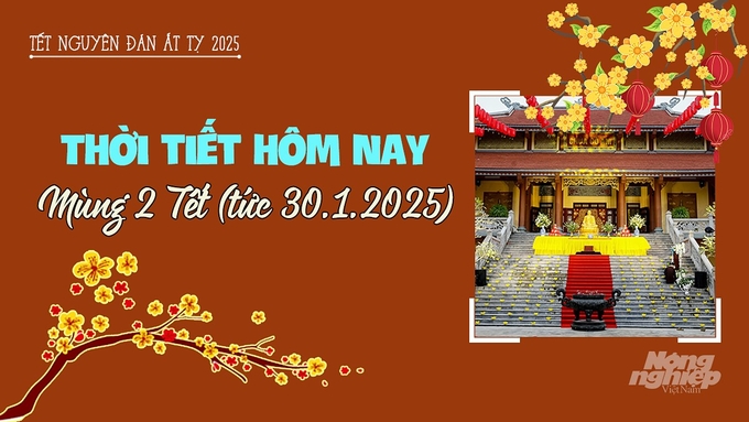 Tin tức thời tiết hôm nay 30/1/2025 (mùng 2 Tết Ất Tỵ) của cả nước