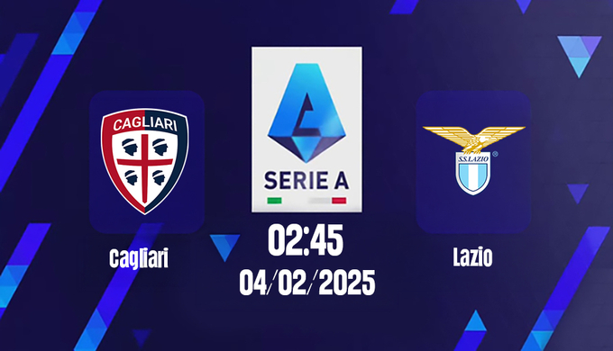 Trực tiếp bóng đá Cagliari vs Lazio, Serie A, 02h45 hôm nay 4/2/2025