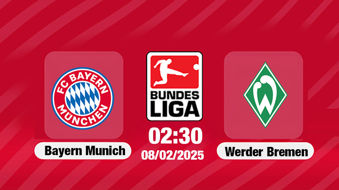 Trực tiếp bóng đá Bayern Munich vs Bremen, Bundesliga, 02h30 hôm nay 8/2/2025