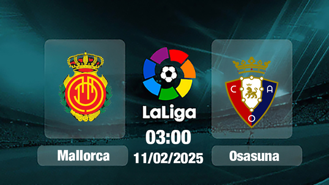 Trực tiếp bóng đá Mallorca vs Osasuna, La Liga, 03h00 hôm nay 11/2/2025