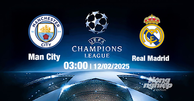 Trực tiếp bóng đá Man City vs Real Madrid, Cúp C1 Châu Âu, 03h00 ngày 12/2/2025