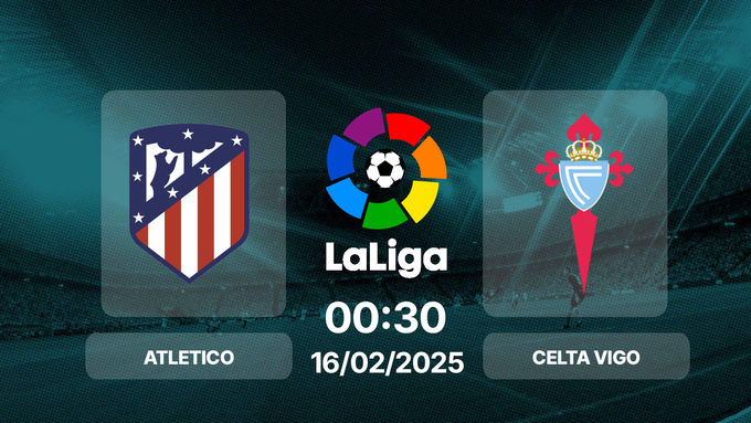 Trực tiếp bóng đá Atletico vs Celta Vigo, La Liga, 00h30 hôm nay 16/2/2025