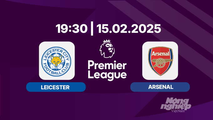 Trực tiếp bóng đá Leicester vs Arsenal, Ngoại hạng Anh, 19h30 hôm nay 15/2/2025