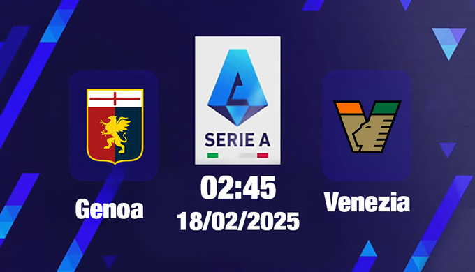 Trực tiếp bóng đá Genoa vs Venezia, Serie A, 02h45 hôm nay 18/2/2025