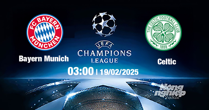 Trực tiếp bóng đá Bayern Munich vs Celtic, Cúp C1 Châu Âu, 03h00 ngày 19/2/2025