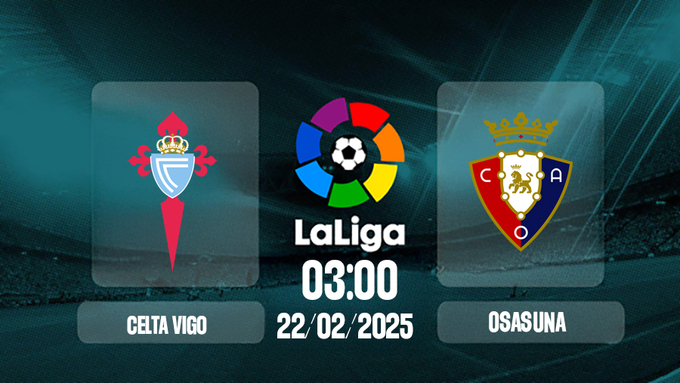 Trực tiếp bóng đá Celta Vigo vs Osasuna, La Liga, 03h00 hôm nay 22/2/2025