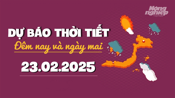 Tin tức thời tiết đêm nay và ngày mai 23/2/2025 tại các vùng trong cả nước