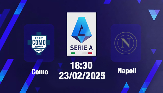 Trực tiếp bóng đá Como vs Napoli, Serie A, 18h30 hôm nay 23/2/2025