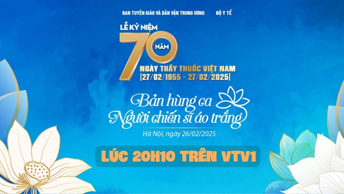 Chương trình 'Bản hùng ca Người chiến sĩ áo trắng' sẽ phát sóng trực tiếp trên VTV1 lúc 20h10