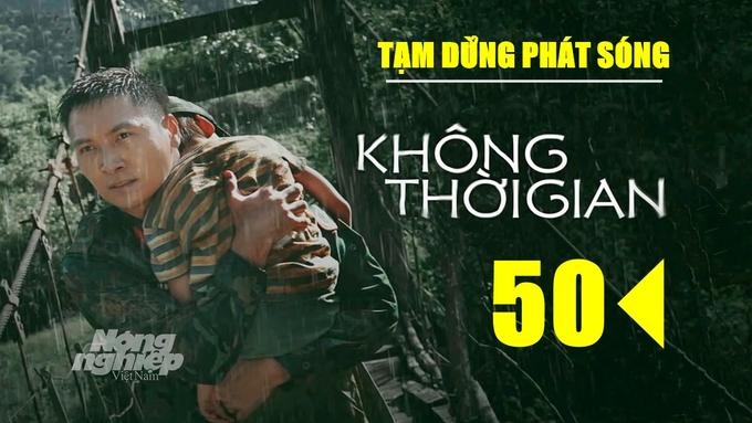 Phim không thời gian tập 50 sẽ được phát sóng vào lúc 21h00 ngày mai 27/2/2025 trên VTV1