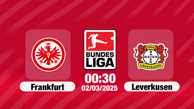 Trực tiếp bóng đá Frankfurt vs Leverkusen 00h30 hôm nay 2/3/2025