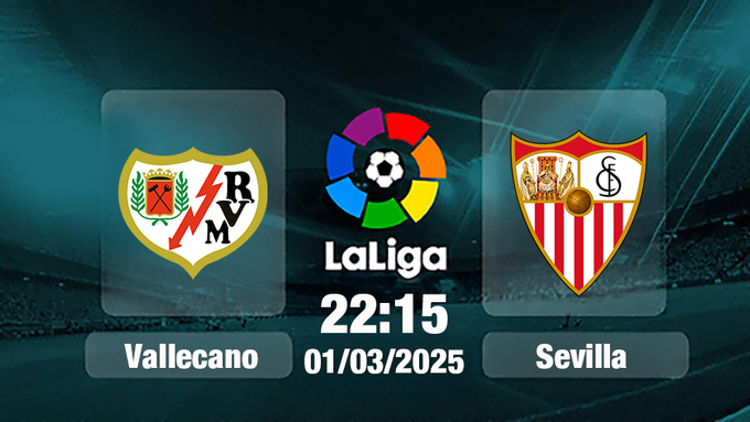 Trực tiếp bóng đá Vallecano vs Sevilla, La Liga, 22h15 hôm nay 1/3/2025