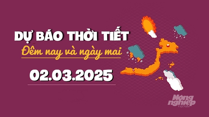 Tin tức thời tiết đêm nay và ngày mai 2/3/2025 tại các vùng trong cả nước