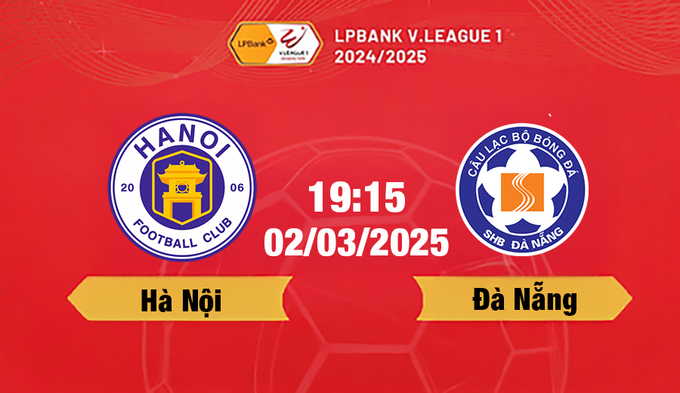 Trực tiếp bóng đá Hà Nội vs Đà Nẵng 19h15 hôm nay 2/3/2025