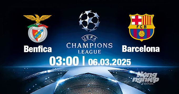 Trực tiếp bóng đá Benfica vs Barcelona, Cúp C1 Châu Âu, 03h00 ngày 6/3/2025