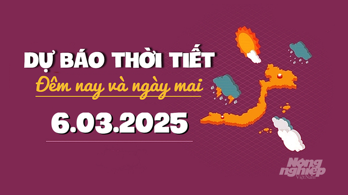 Tin tức thời tiết đêm nay và ngày mai 6/3/2025 tại các vùng trong cả nước