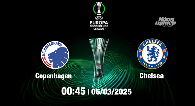 Trực tiếp bóng đá Copenhagen vs Chelsea, Cúp C3 Châu Âu, 00h45 ngày 7/3/2025