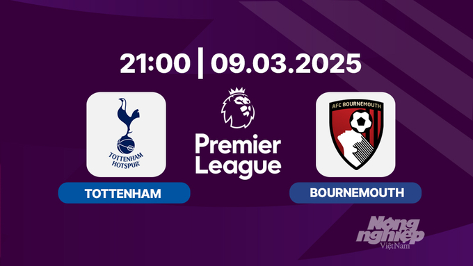 Trực tiếp bóng đá Tottenham vs Bournemouth, Ngoại hạng Anh, 21h00 hôm nay 9/3/2025