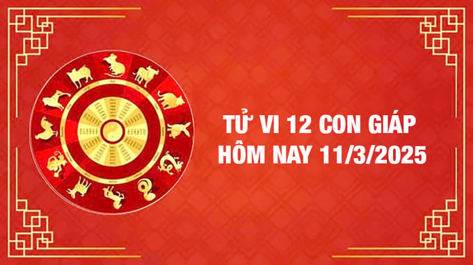 Tử vi 12 con giáp hôm nay Thứ 3 ngày 11/3/2025