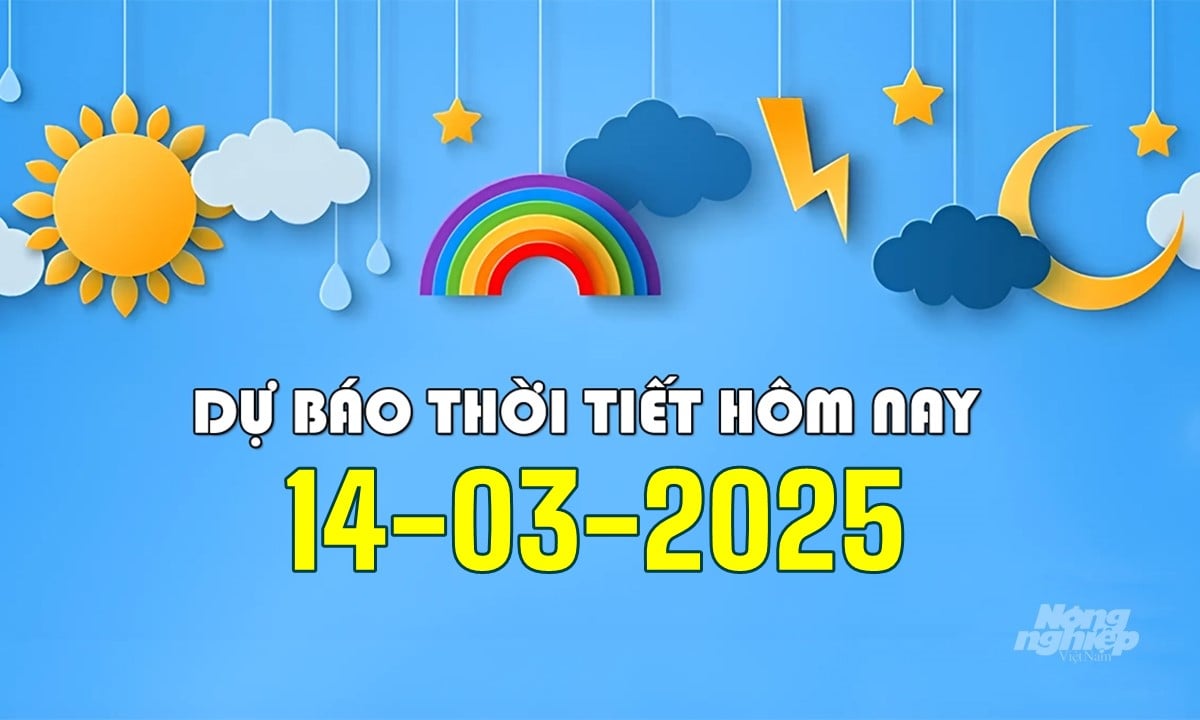 Tin tức thời tiết hôm nay 14/3/2025 trong cả nước mới nhất 