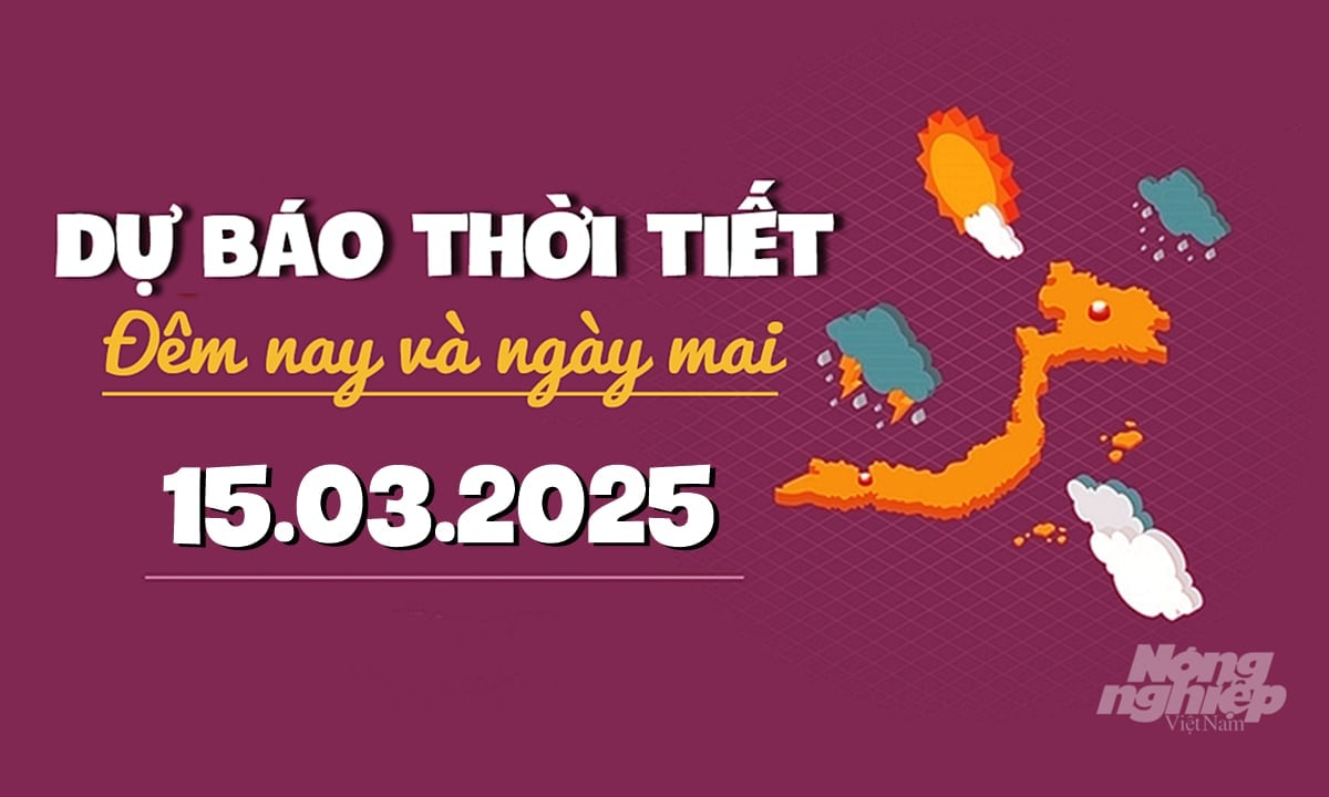 Tin tức thời tiết đêm nay và ngày mai 15/3/2025 tại các vùng trong cả nước